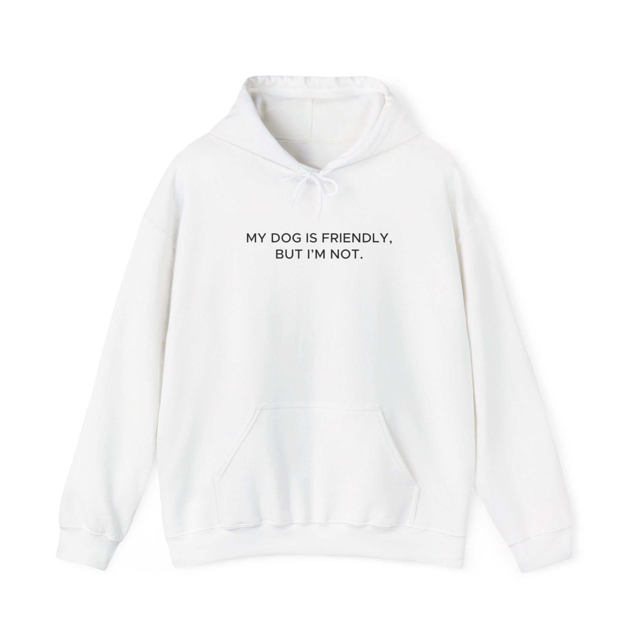 'My Dog Is Friendly, But I'm Not' Hoodie | Funny Dog Owner Warning Sweatshirt - Deez Teez