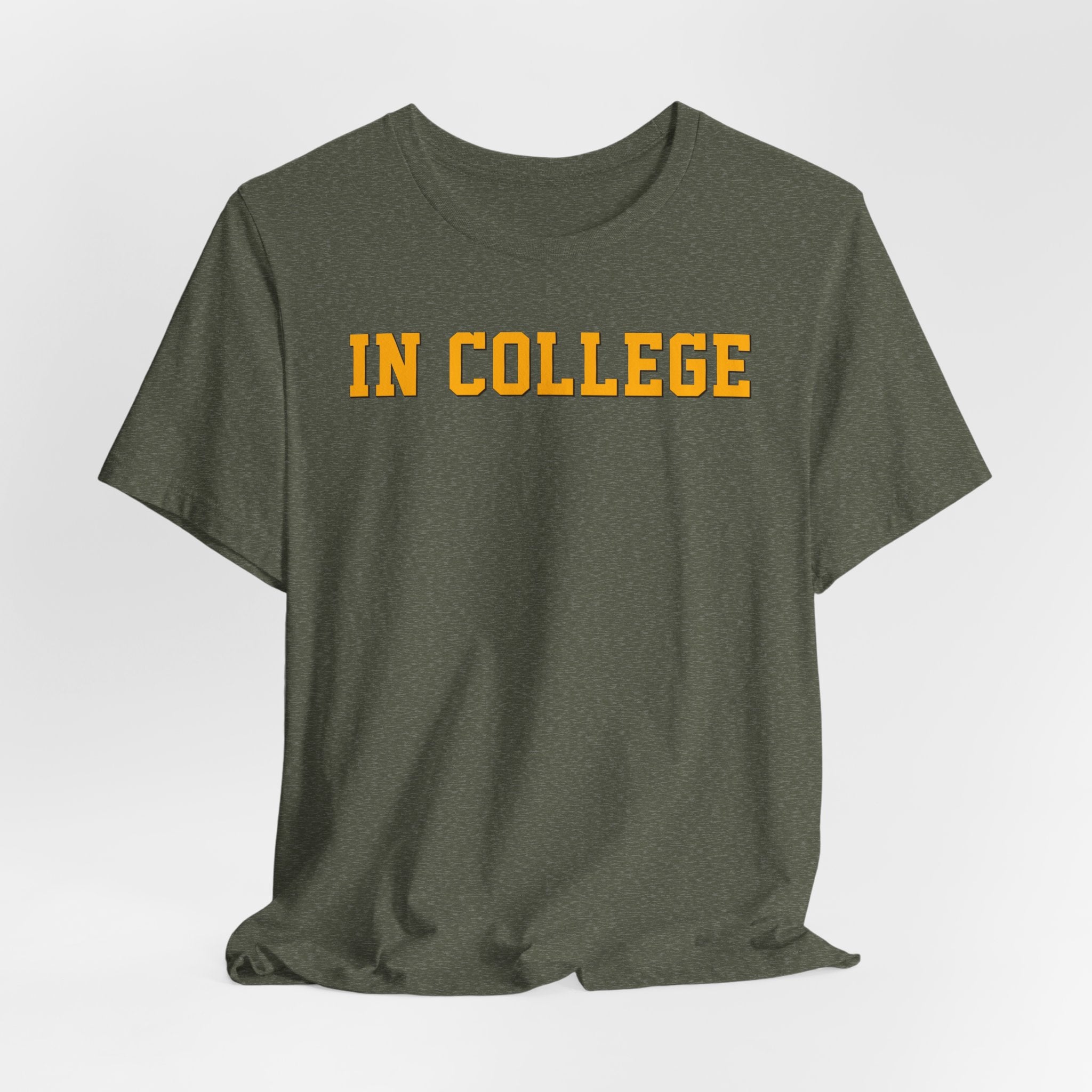 "In College" T-Shirt | Funny Student Life Tee - Deez Teez