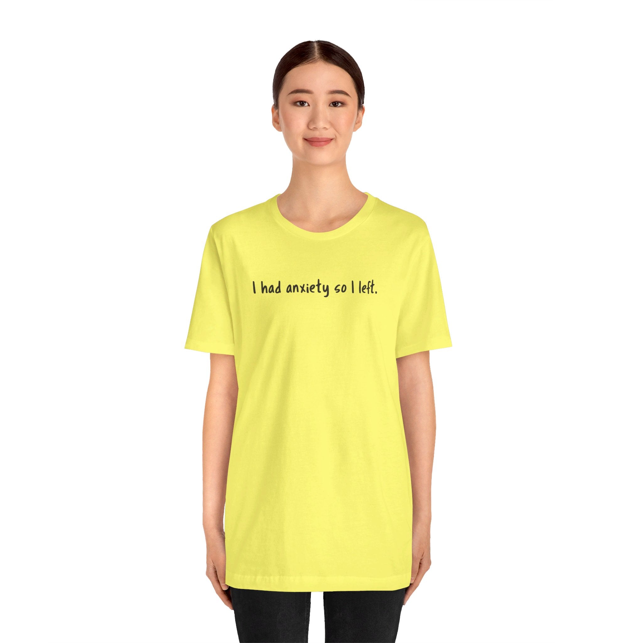 'I Had Anxiety So I Left' Mental Health Statement T-Shirt - Deez Teez