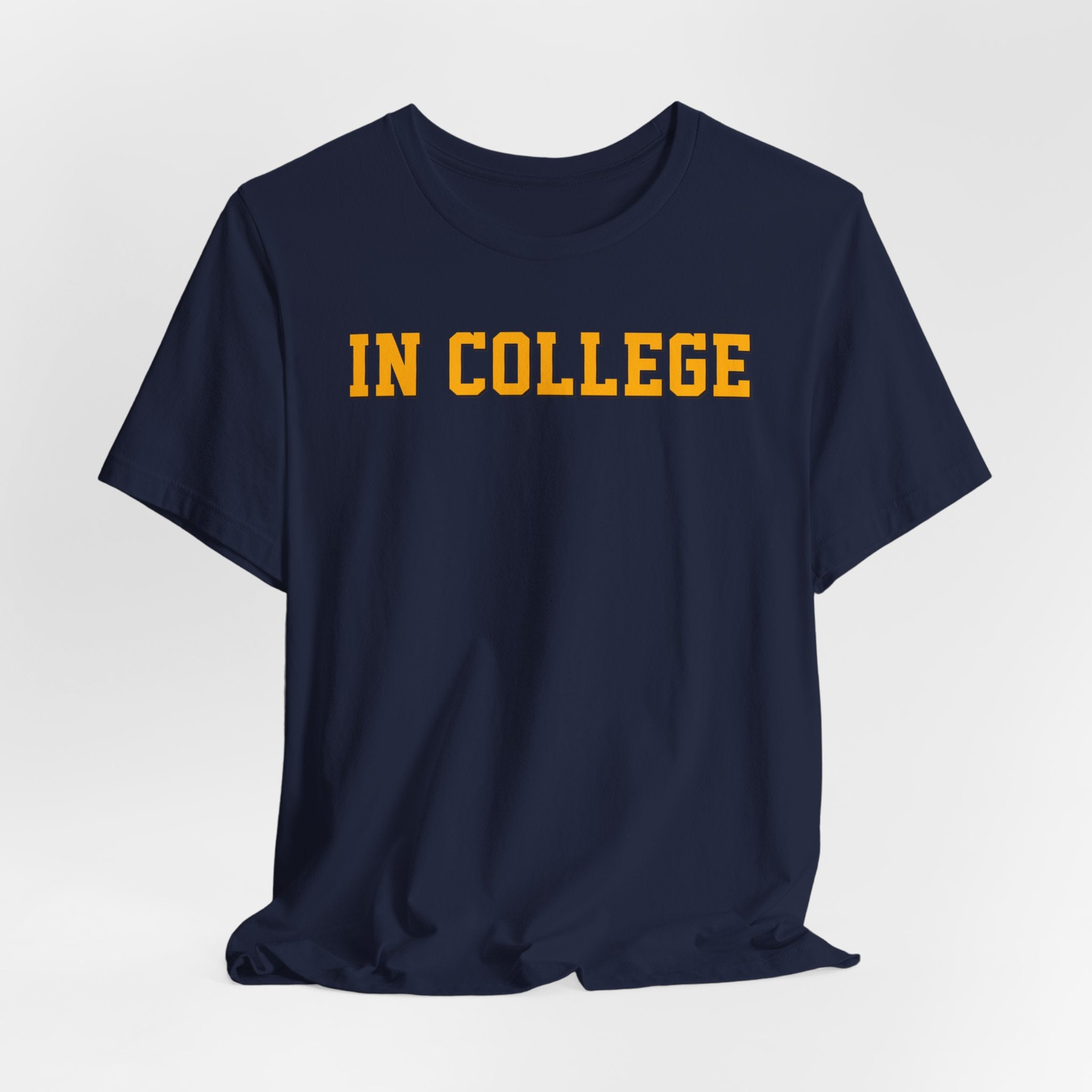 "In College" T-Shirt | Funny Student Life Tee - Deez Teez