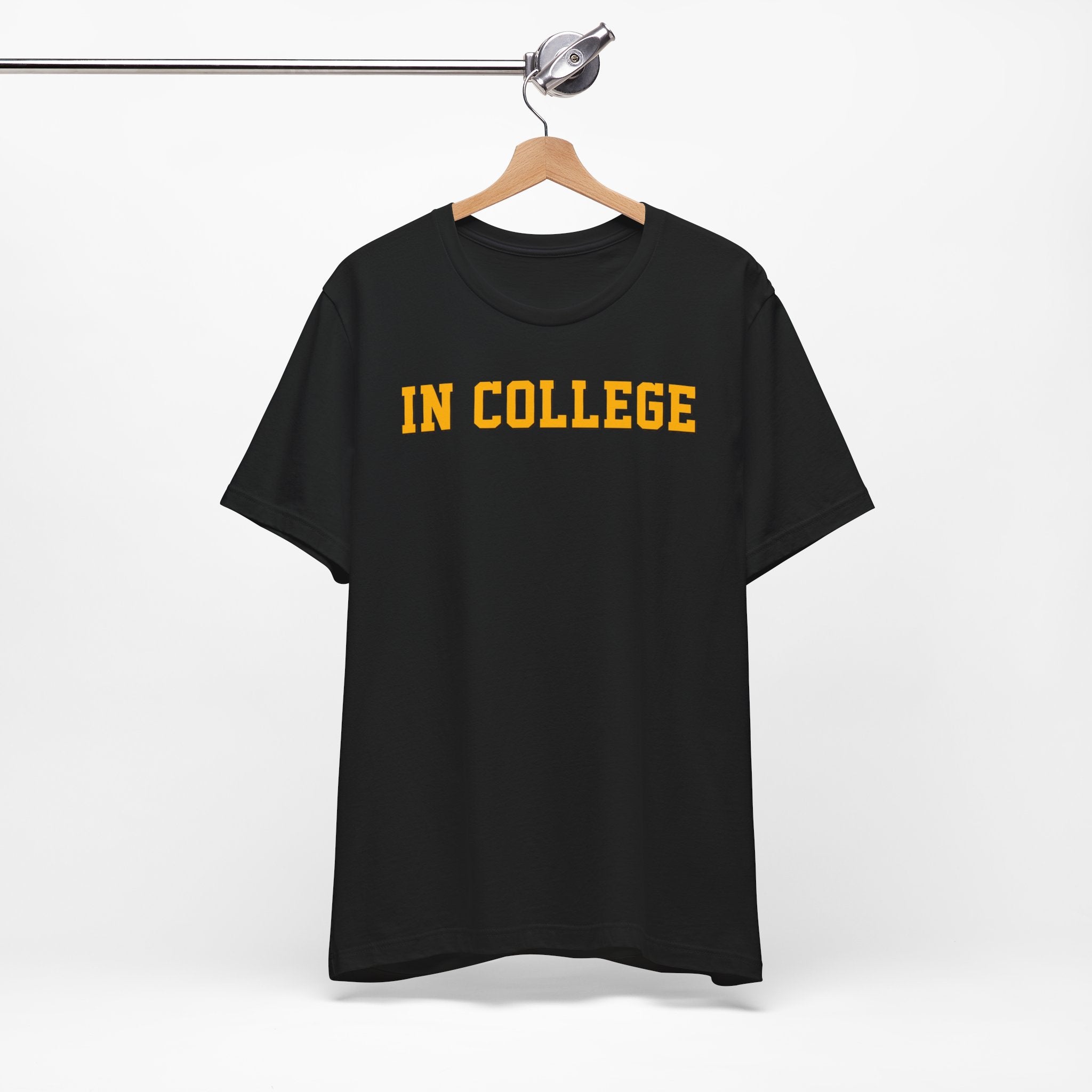 "In College" T-Shirt | Funny Student Life Tee - Deez Teez