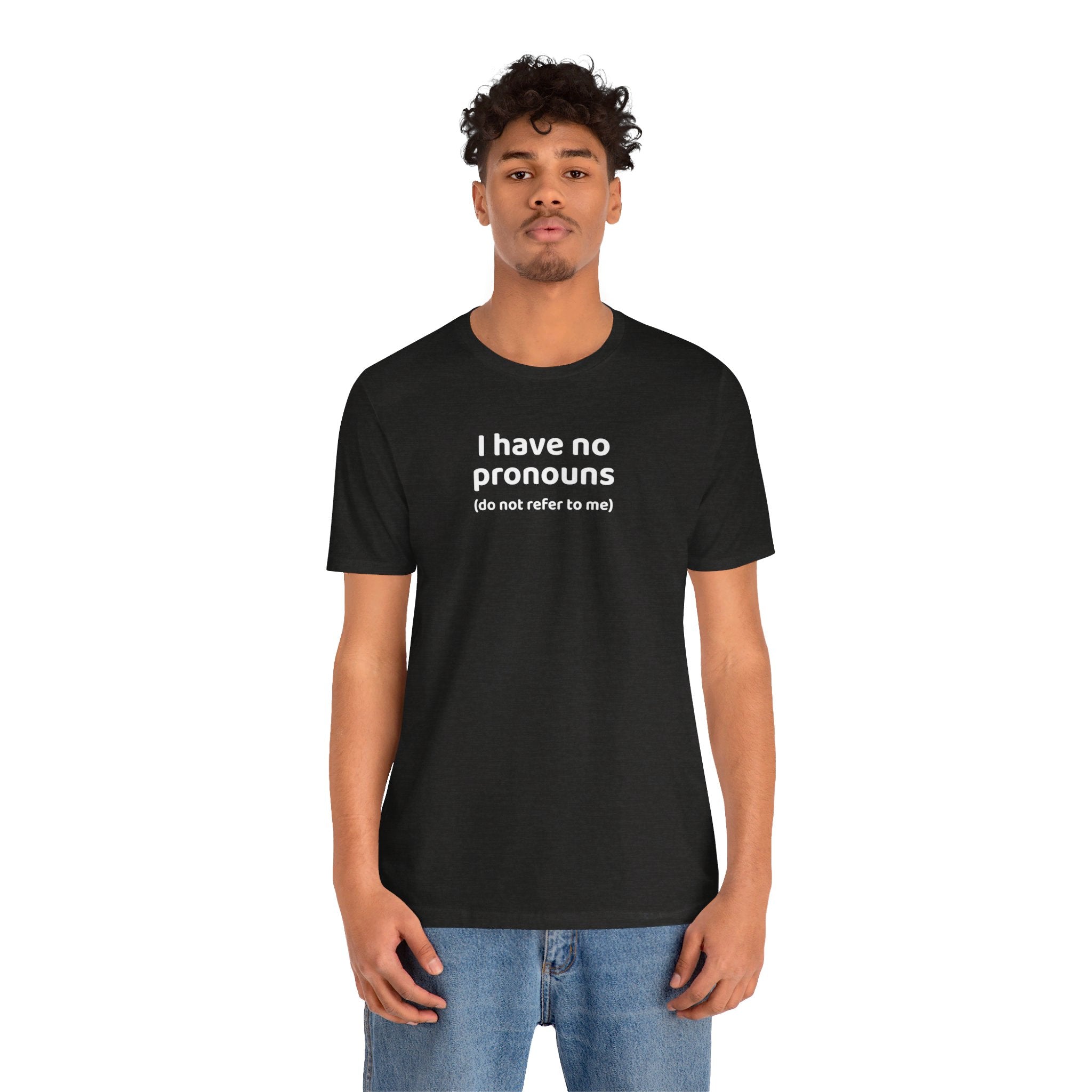I Have No Pronouns (Do Not Refer To Me) T-Shirt | Relatable Introvert Clapback - Deez Teez