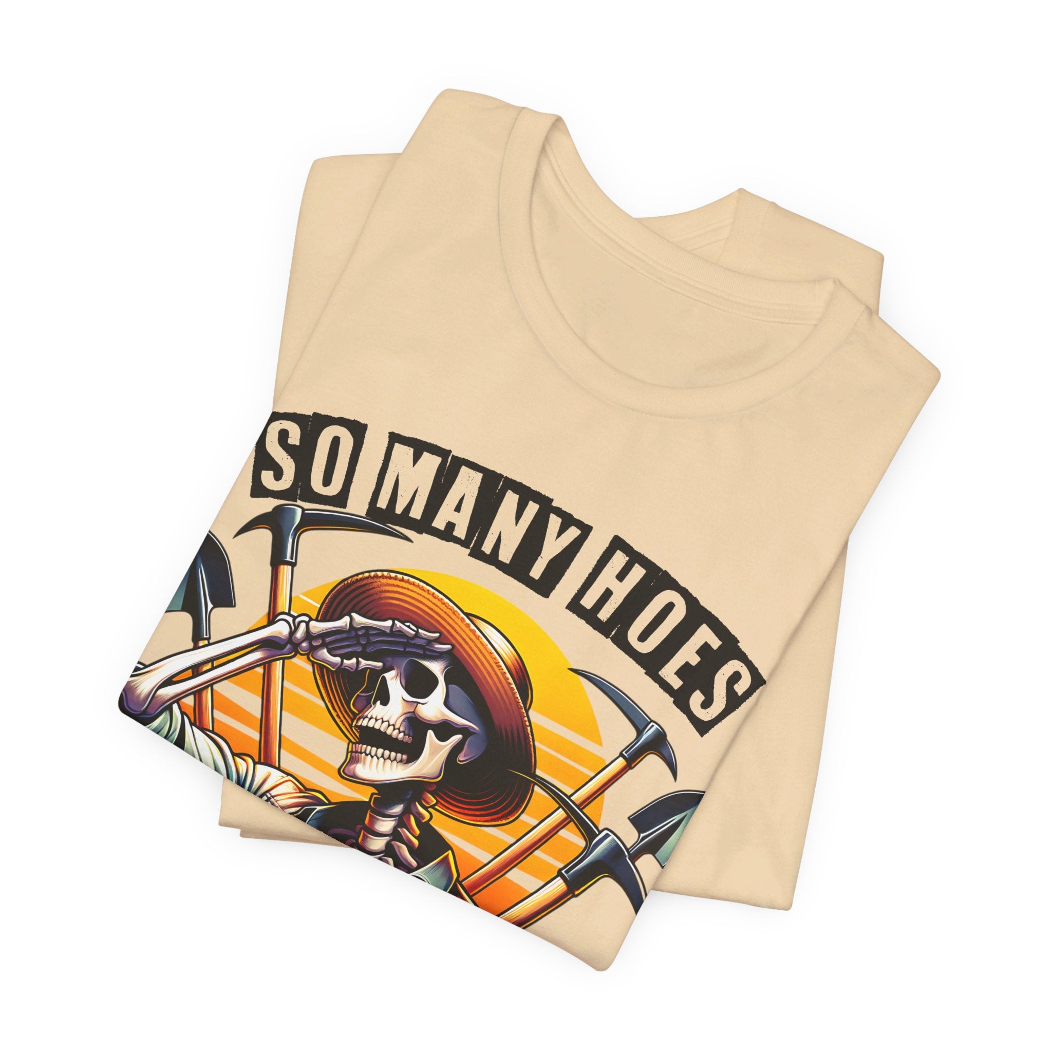 So Many Hoes, So Little Time T-Shirt | Quirky Gardener Tee - Deez Teez