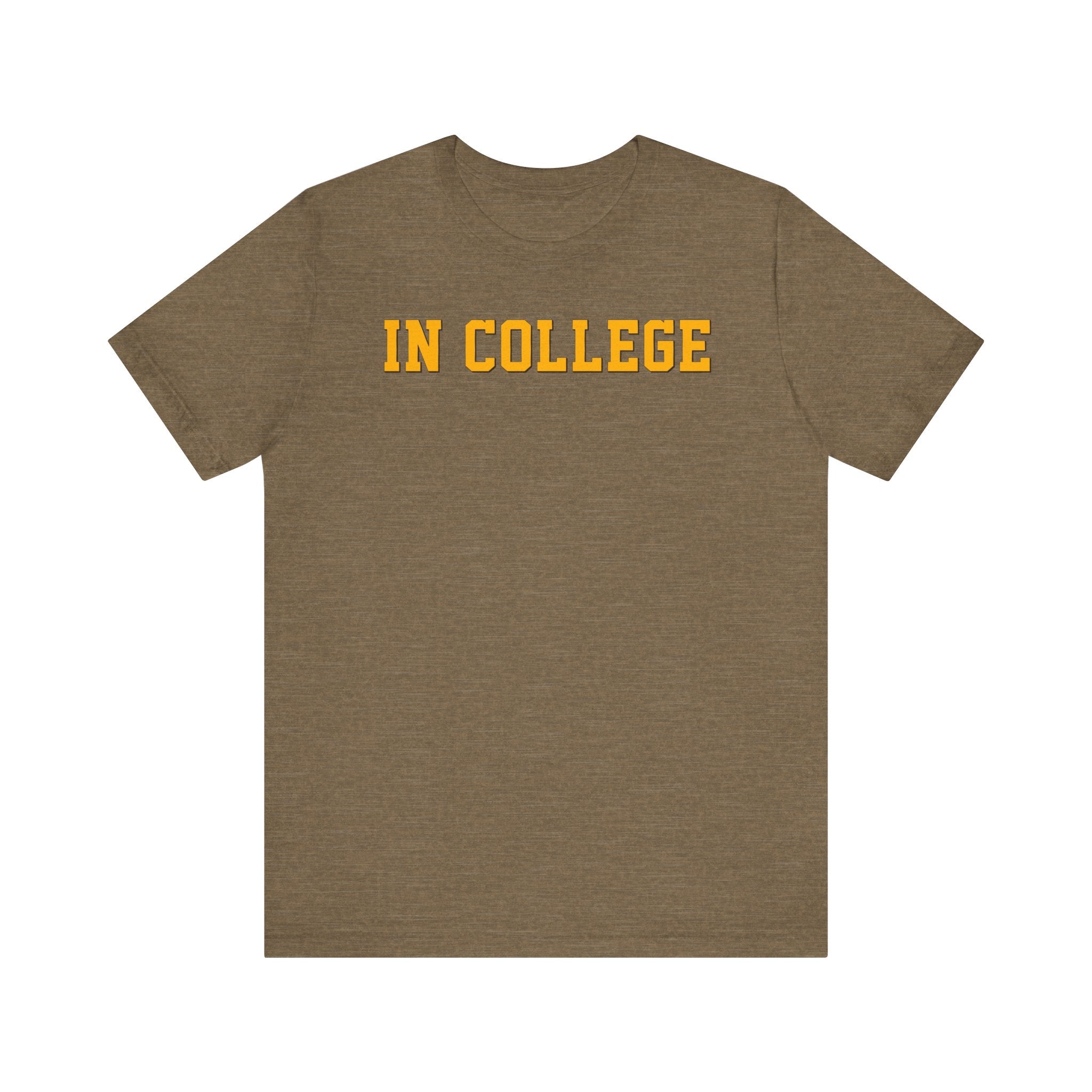 "In College" T-Shirt | Funny Student Life Tee - Deez Teez
