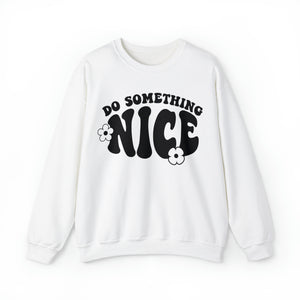 Inspire Kindness Sweatshirt | "Do Something Nice" Motivational Pullover - Deez Teez