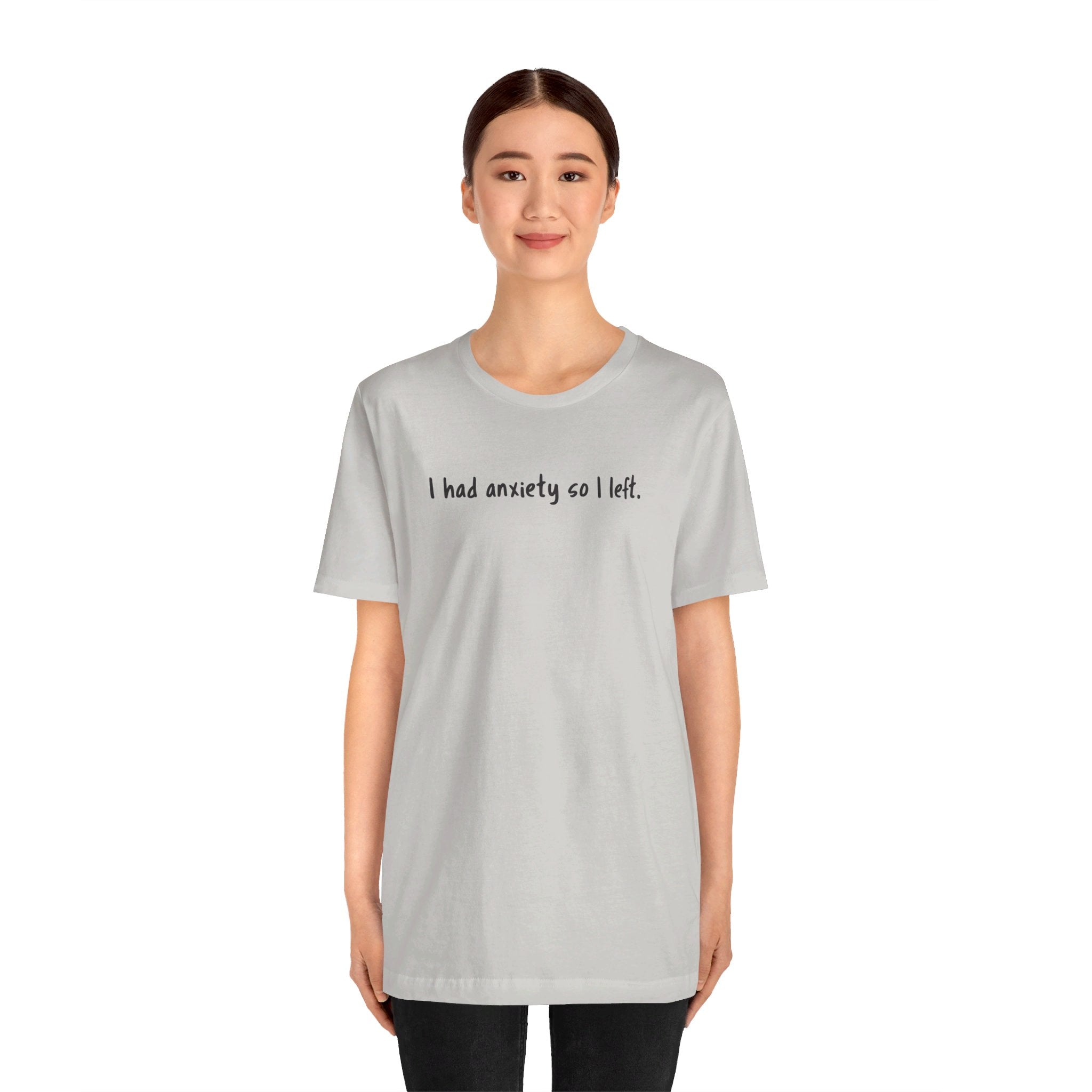 'I Had Anxiety So I Left' Mental Health Statement T-Shirt - Deez Teez