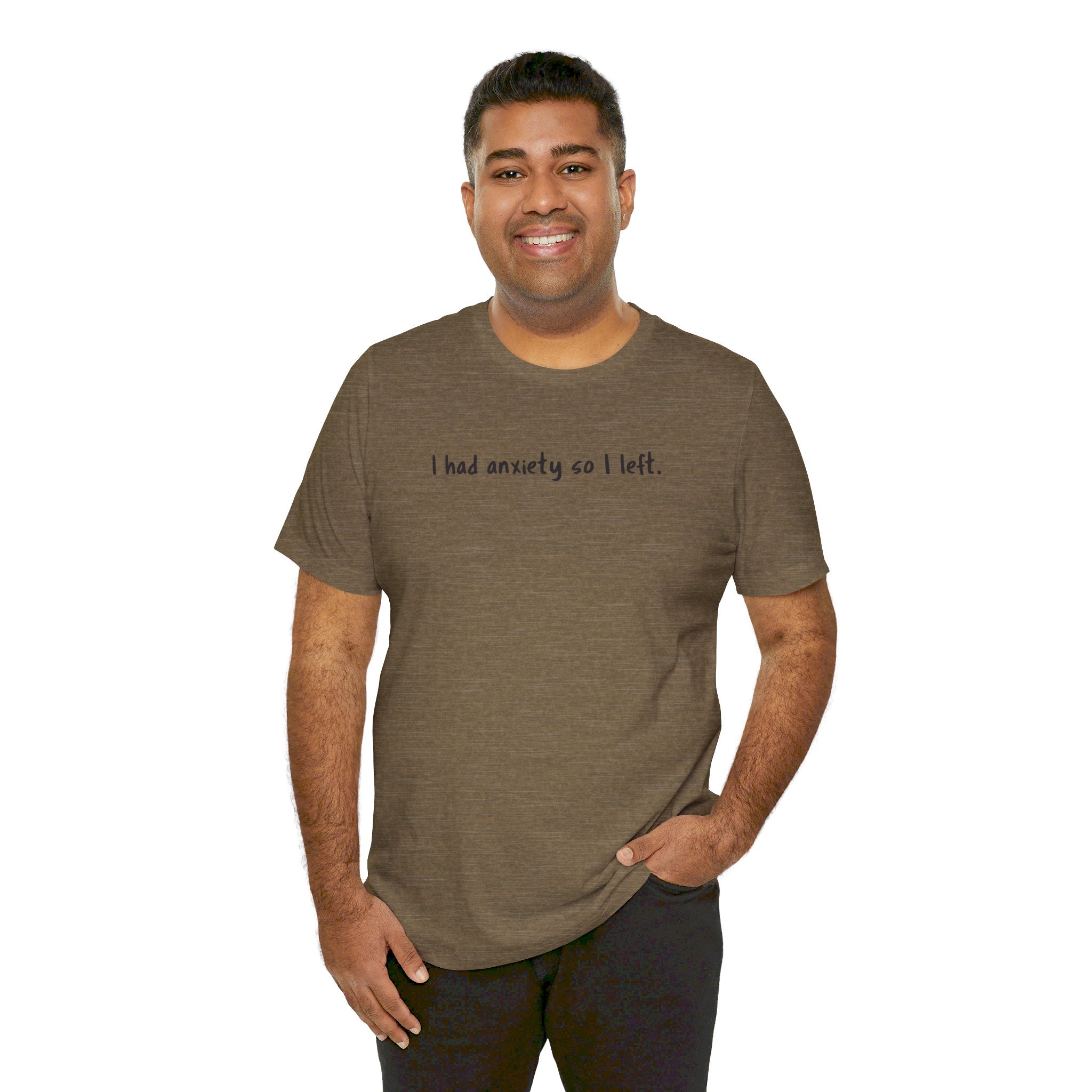 'I Had Anxiety So I Left' Mental Health Statement T-Shirt - Deez Teez