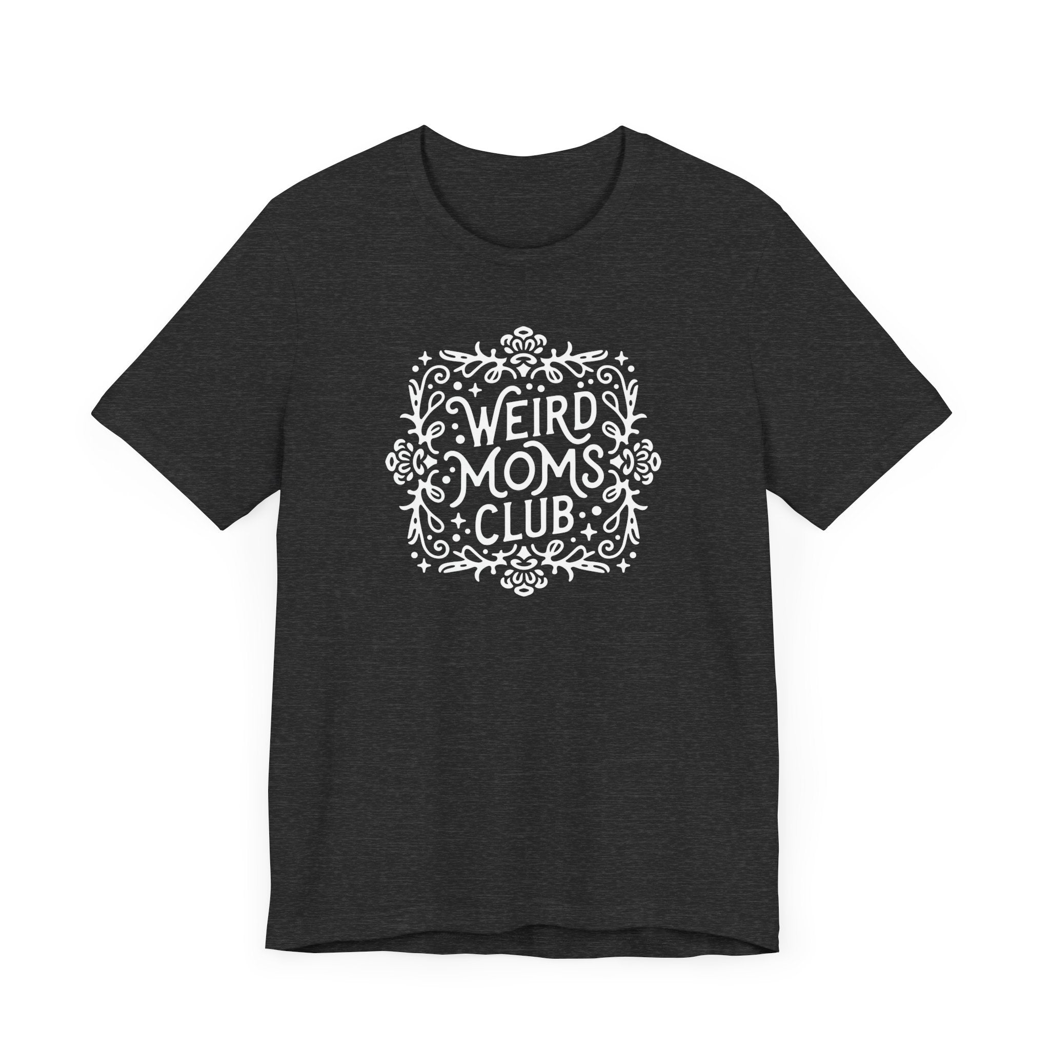 Weird Mom’s Club T-Shirt | Fun and Unique Mom Life Tee - Deez Teez