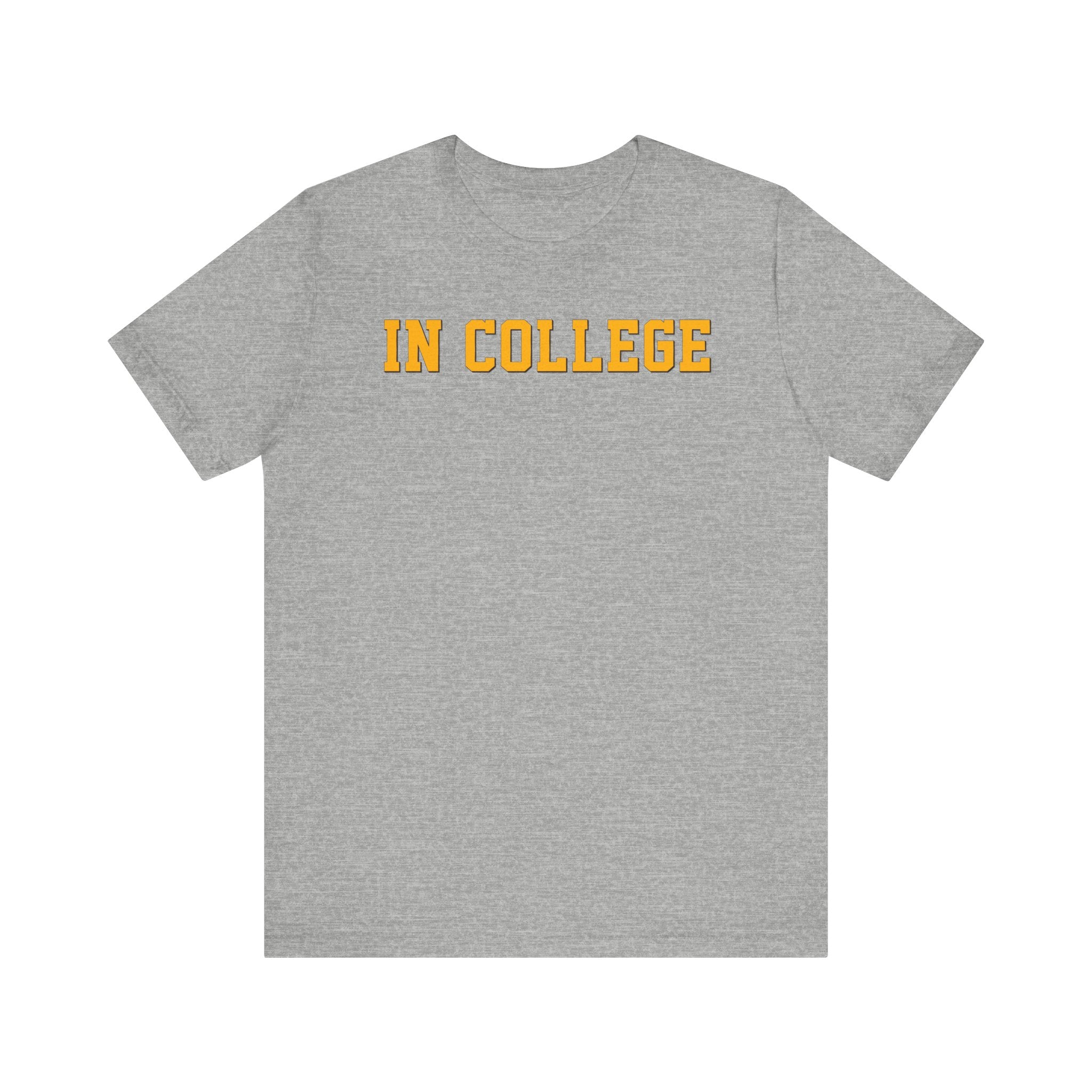 "In College" T-Shirt | Funny Student Life Tee - Deez Teez
