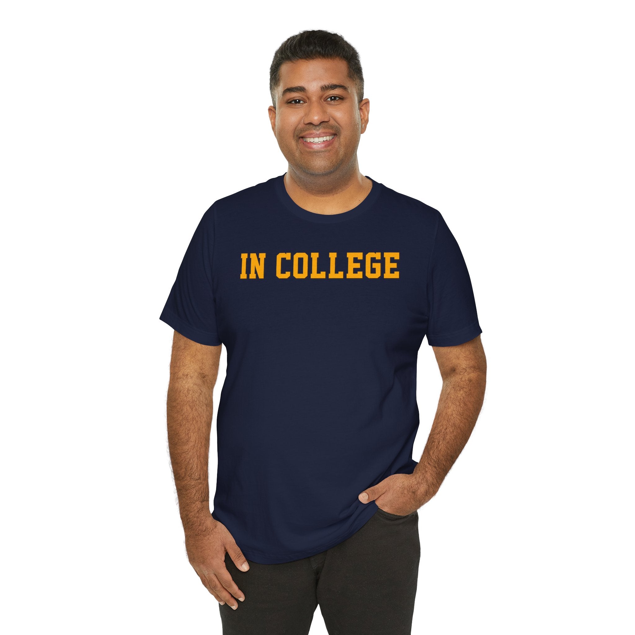 "In College" T-Shirt | Funny Student Life Tee - Deez Teez