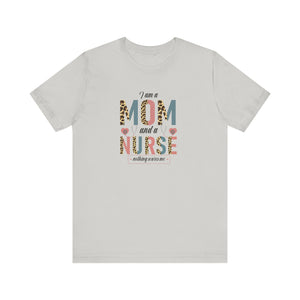 Empowering Mom Nurse T-Shirt | Fearless "I'm a Mom and Nurse, Nothing Scares Me" Tee - Deez Teez