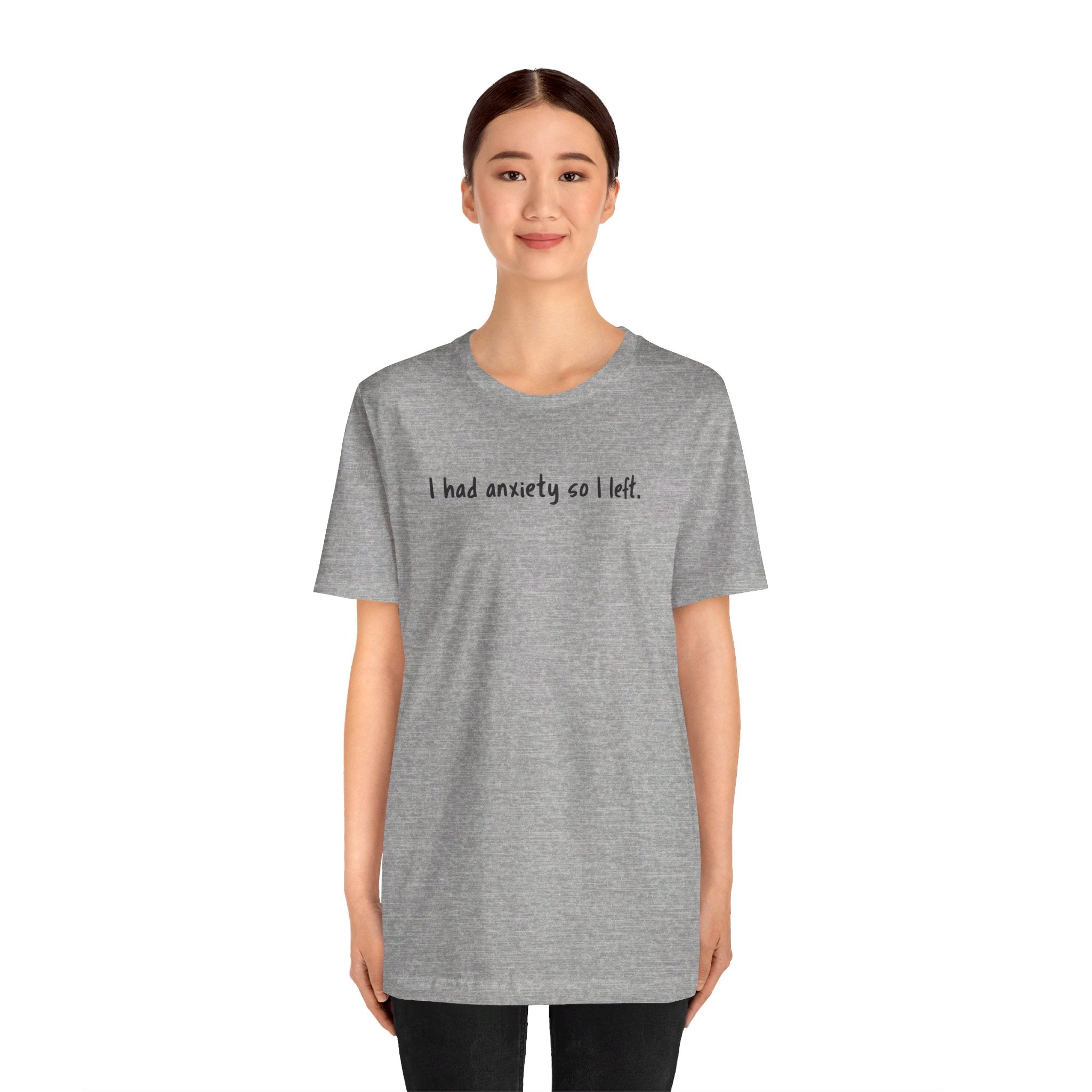 'I Had Anxiety So I Left' Mental Health Statement T-Shirt - Deez Teez