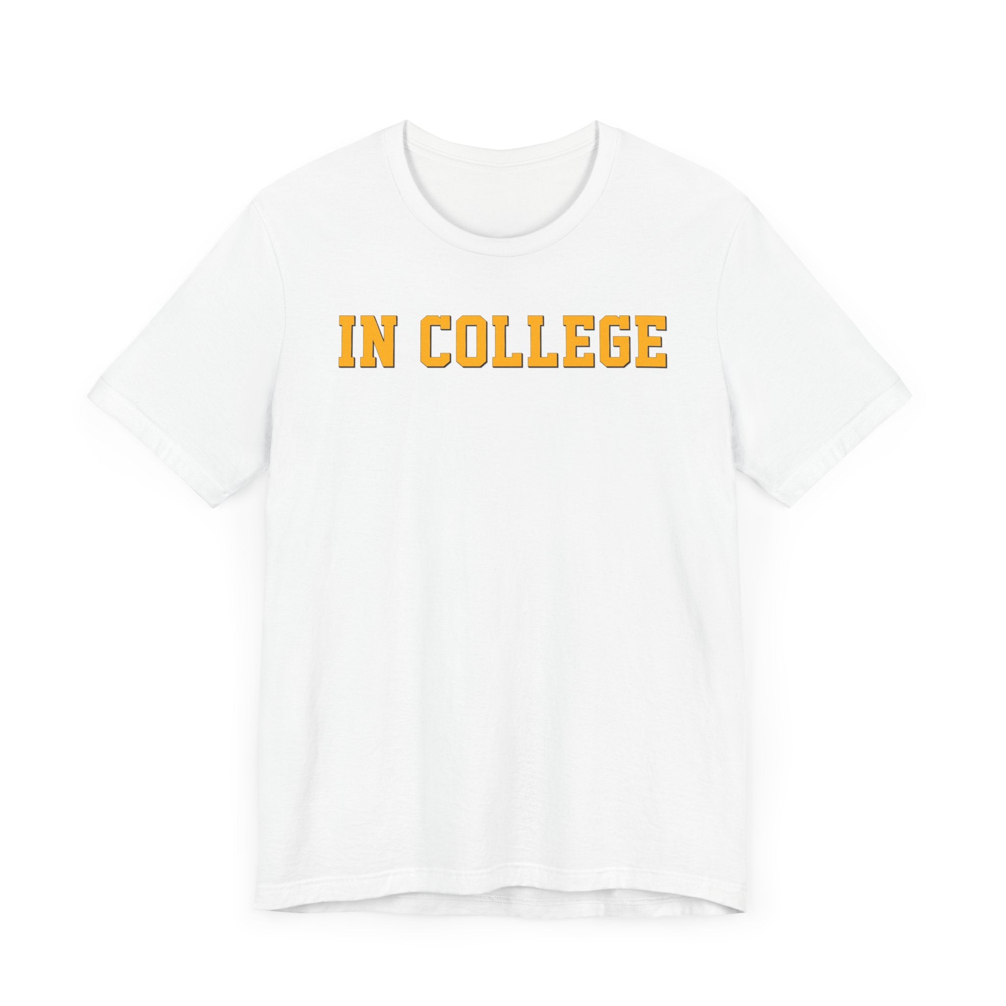 "In College" T-Shirt | Funny Student Life Tee - Deez Teez