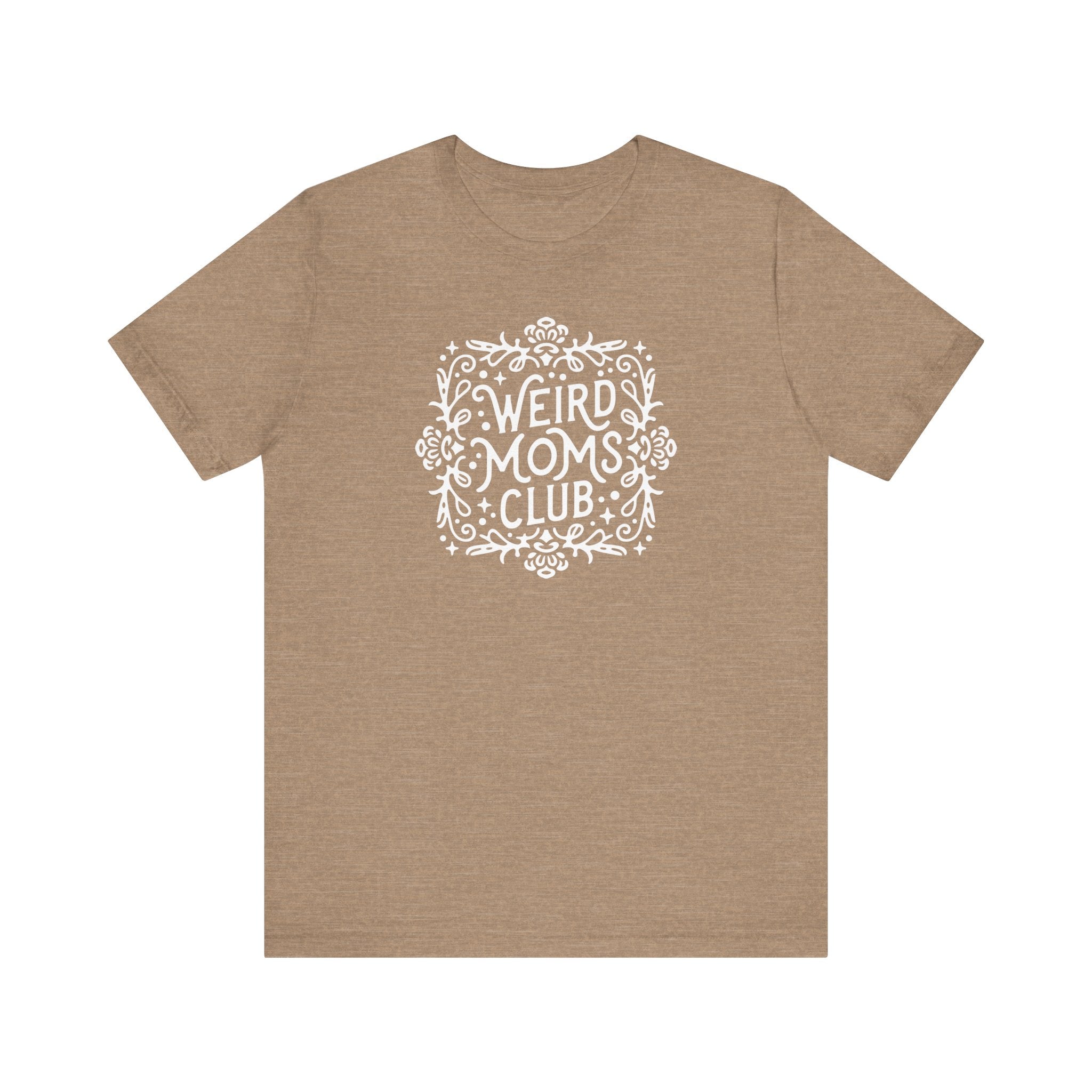 Weird Mom’s Club T-Shirt | Fun and Unique Mom Life Tee - Deez Teez