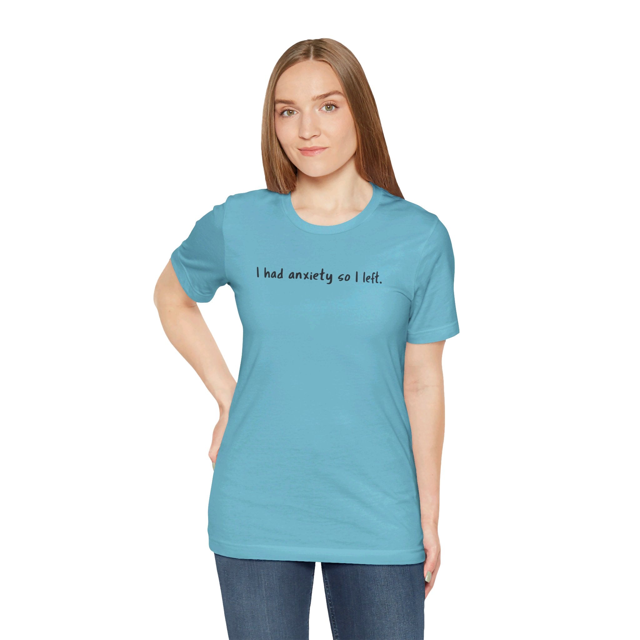 'I Had Anxiety So I Left' Mental Health Statement T-Shirt - Deez Teez