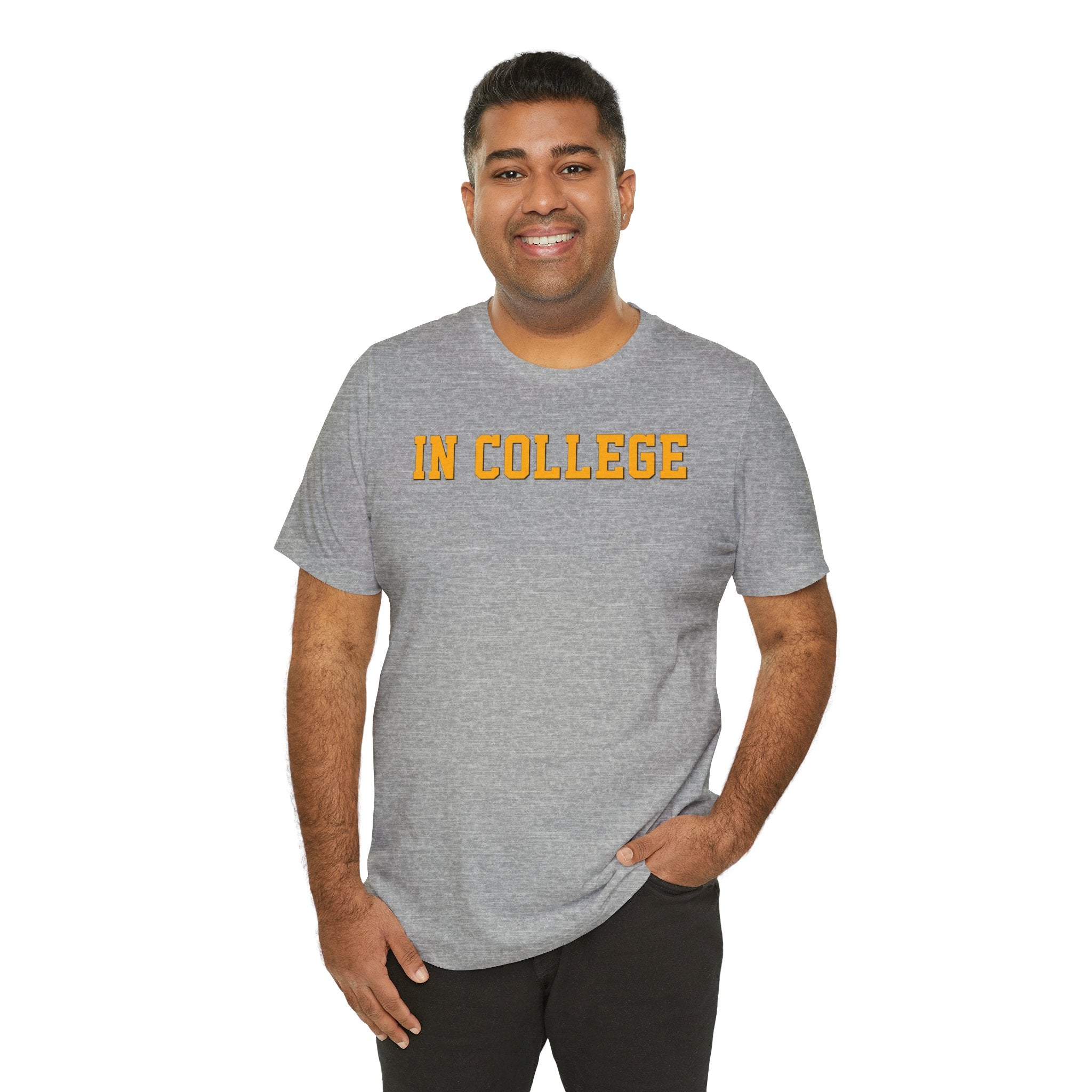 "In College" T-Shirt | Funny Student Life Tee - Deez Teez