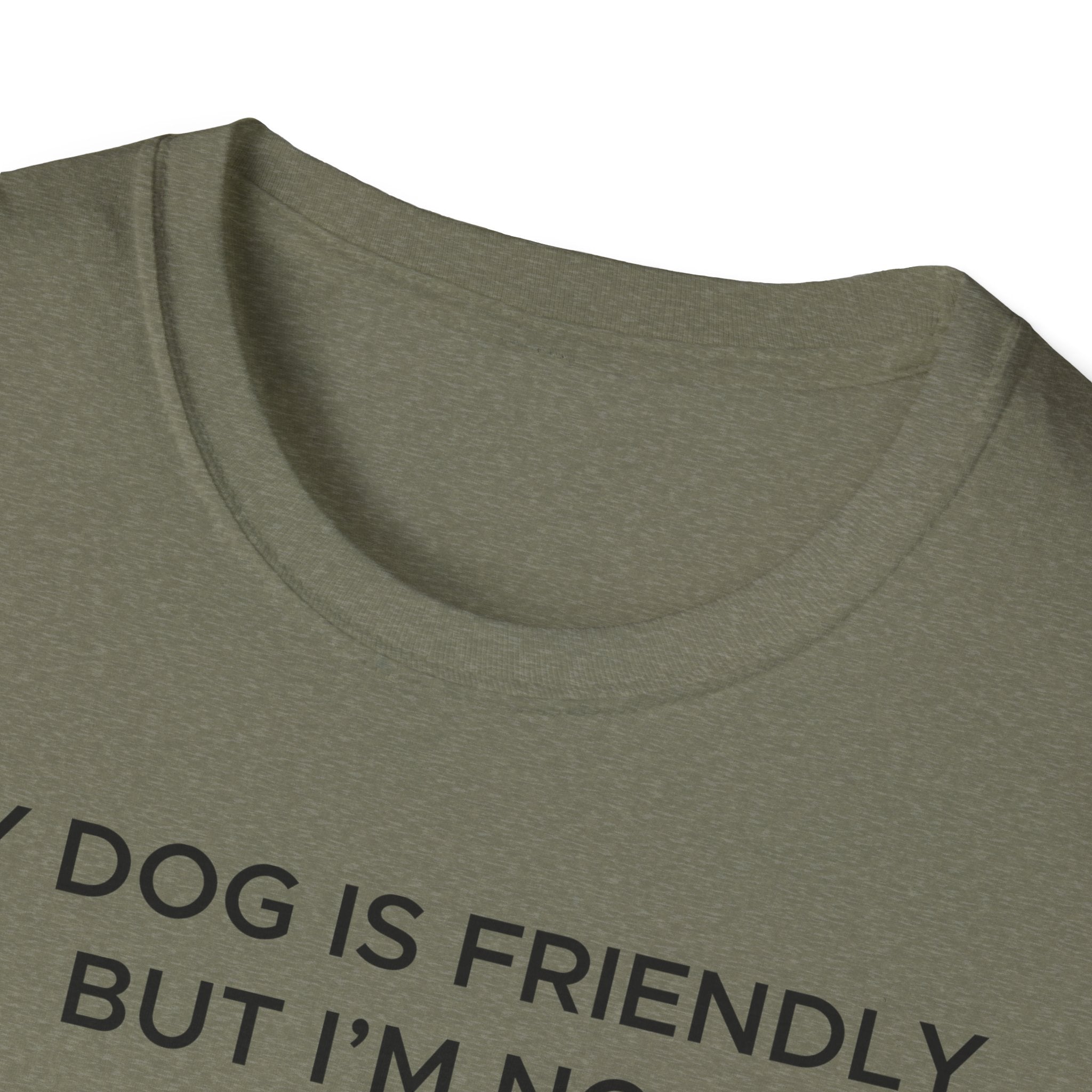 My Dog Is Friendly, But I'm Not T-Shirt | Funny Dog Owner Warning Tee - Deez Teez