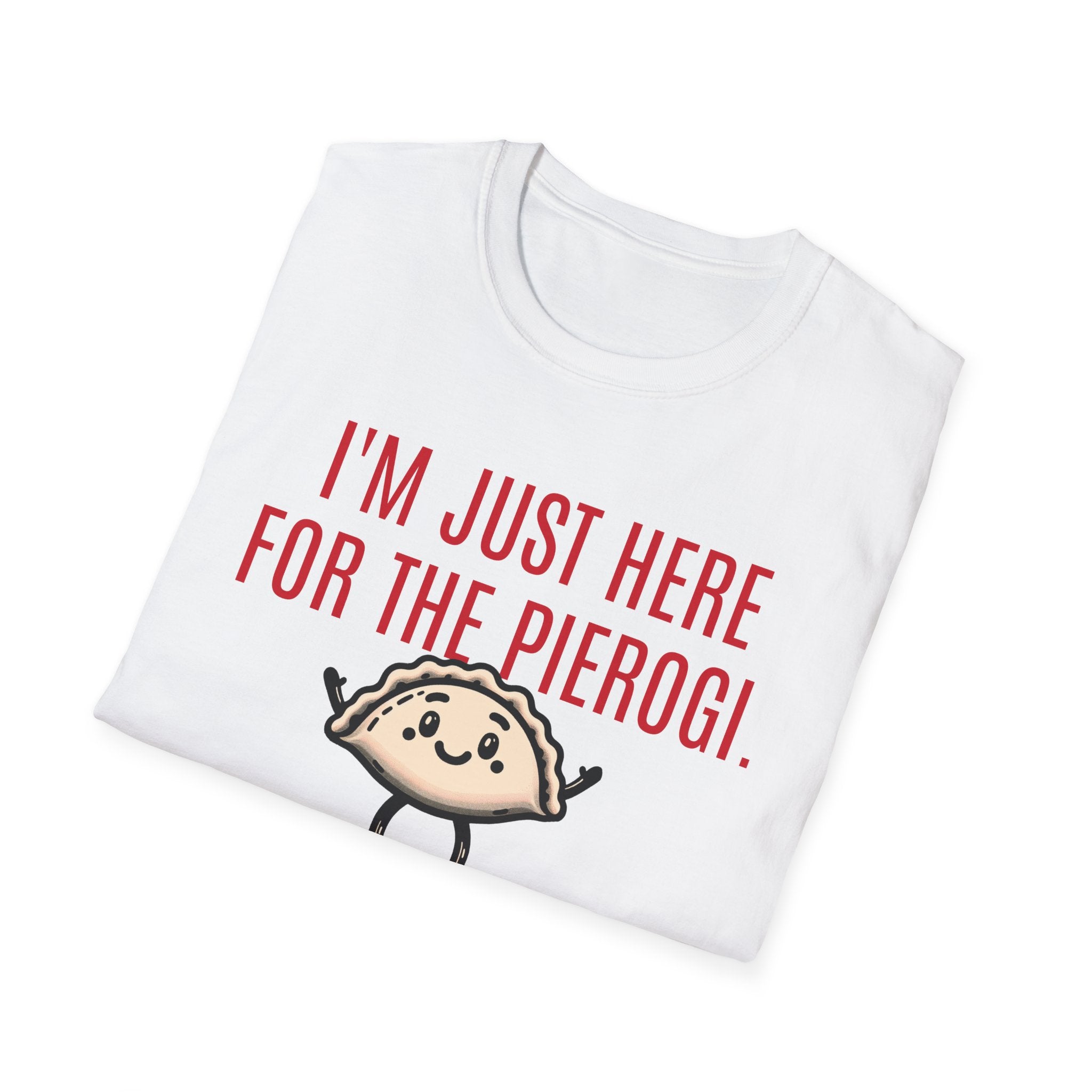 I'm Just Here For The Pierogi T-Shirt | Funny Polish Culture Shirt - Deez Teez