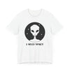 I Need Space Alien Graphic T-Shirt - Deez Teez