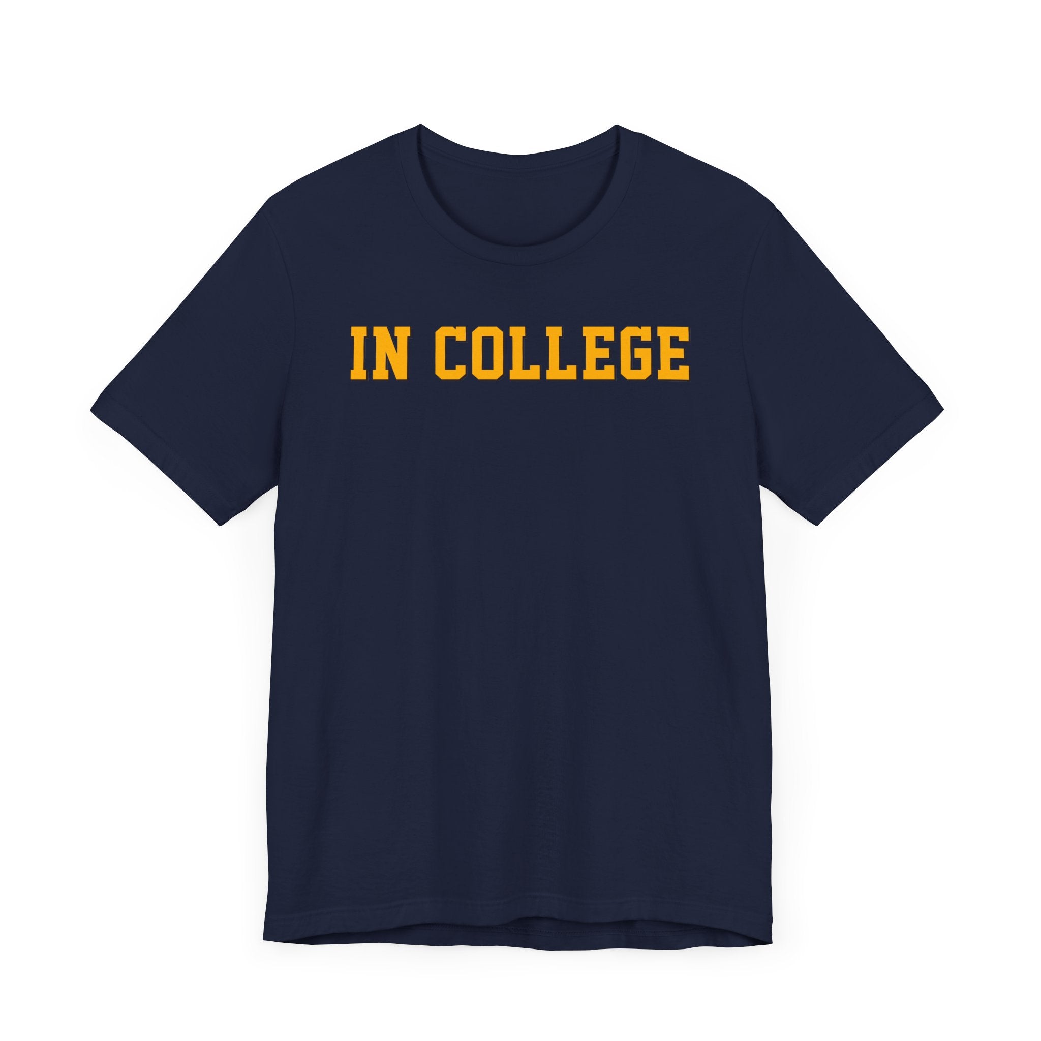 "In College" T-Shirt | Funny Student Life Tee - Deez Teez