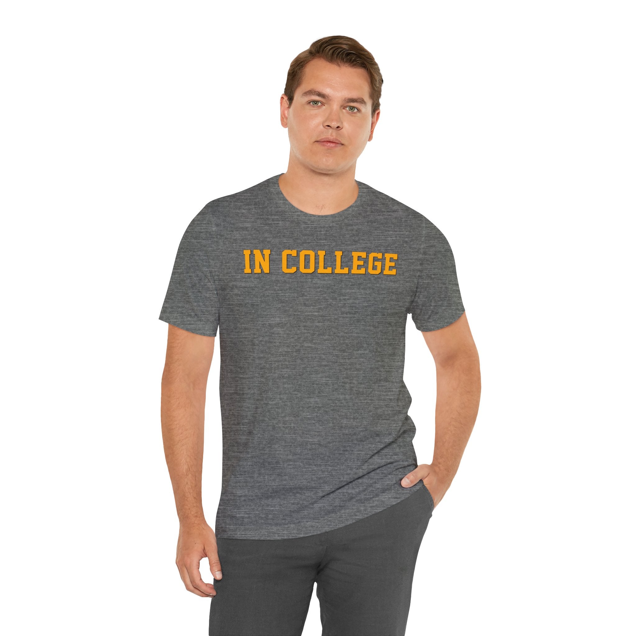 "In College" T-Shirt | Funny Student Life Tee - Deez Teez
