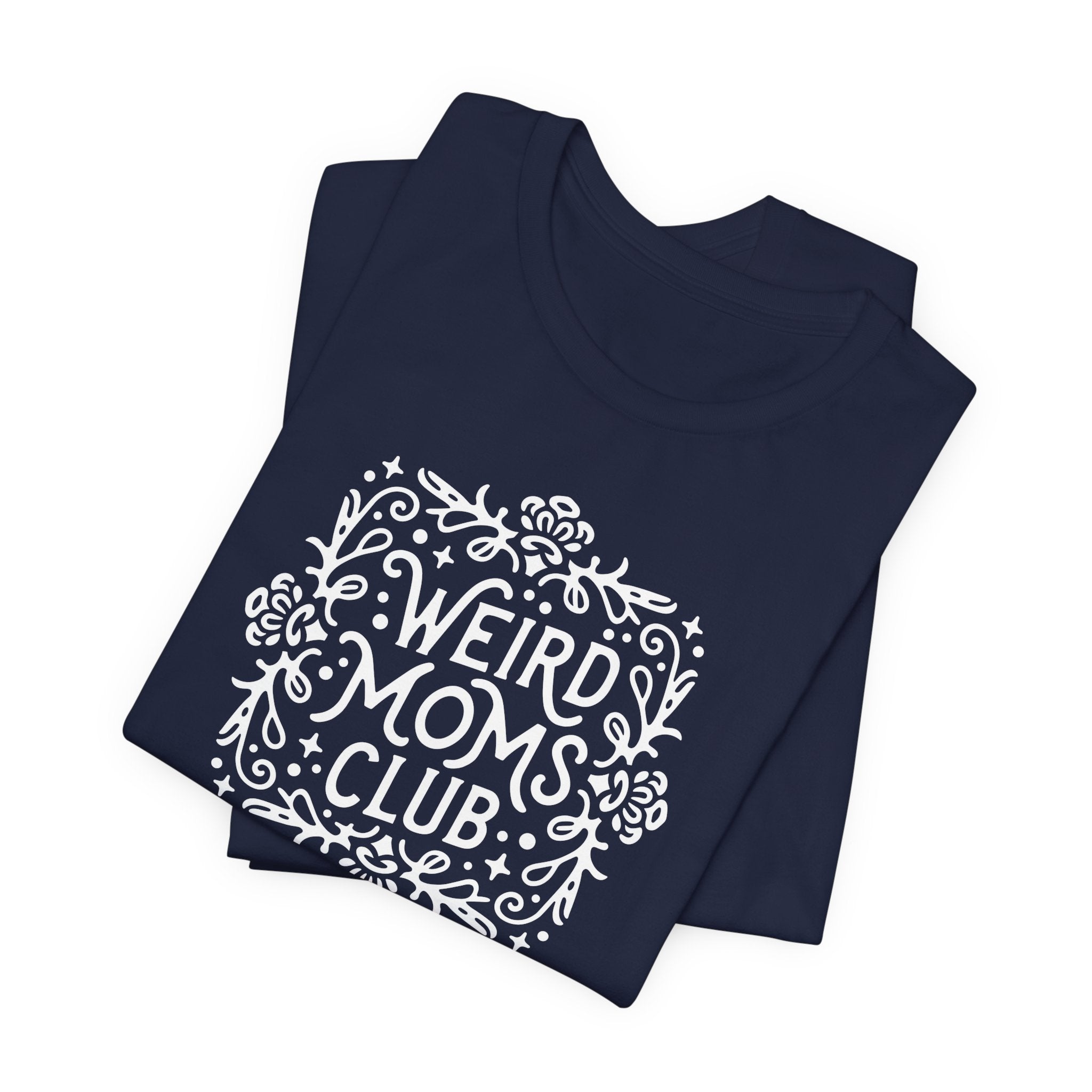 Weird Mom’s Club T-Shirt | Fun and Unique Mom Life Tee - Deez Teez