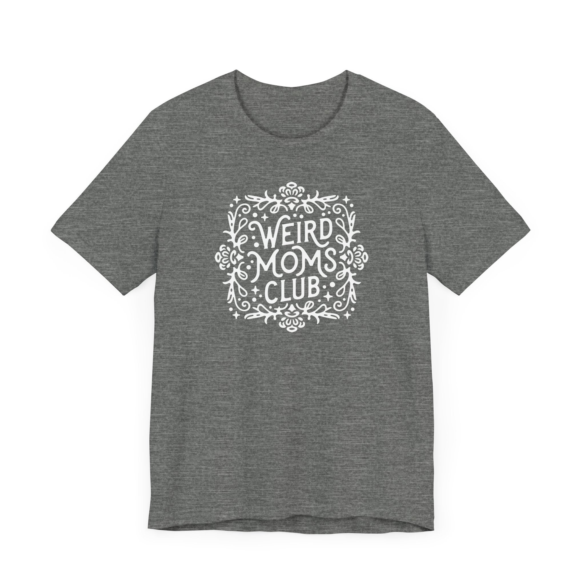 Weird Mom’s Club T-Shirt | Fun and Unique Mom Life Tee - Deez Teez