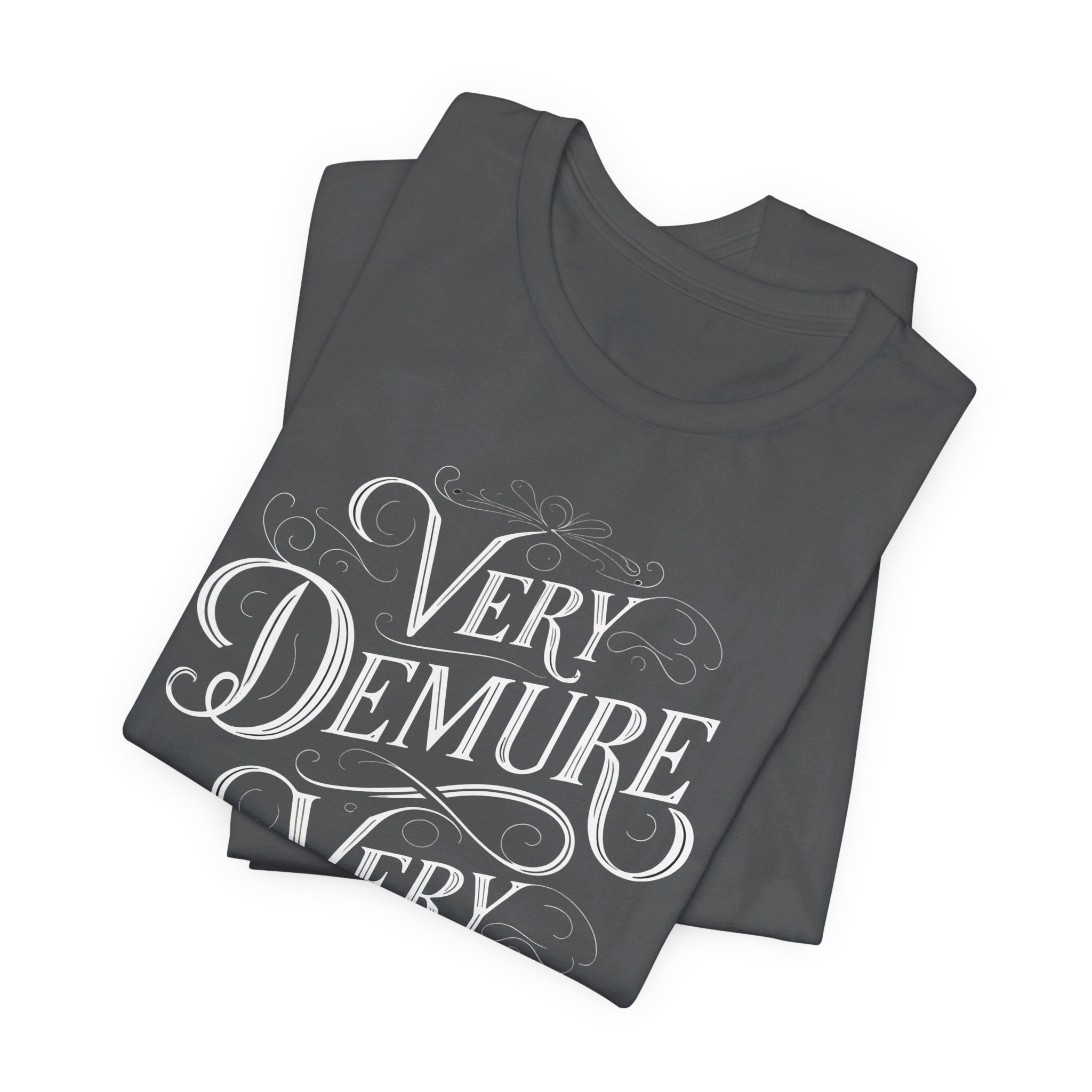 Very Demure, Very Mindful T-Shirt | Ironic Cultural Commentary Quote Tee - Deez Teez