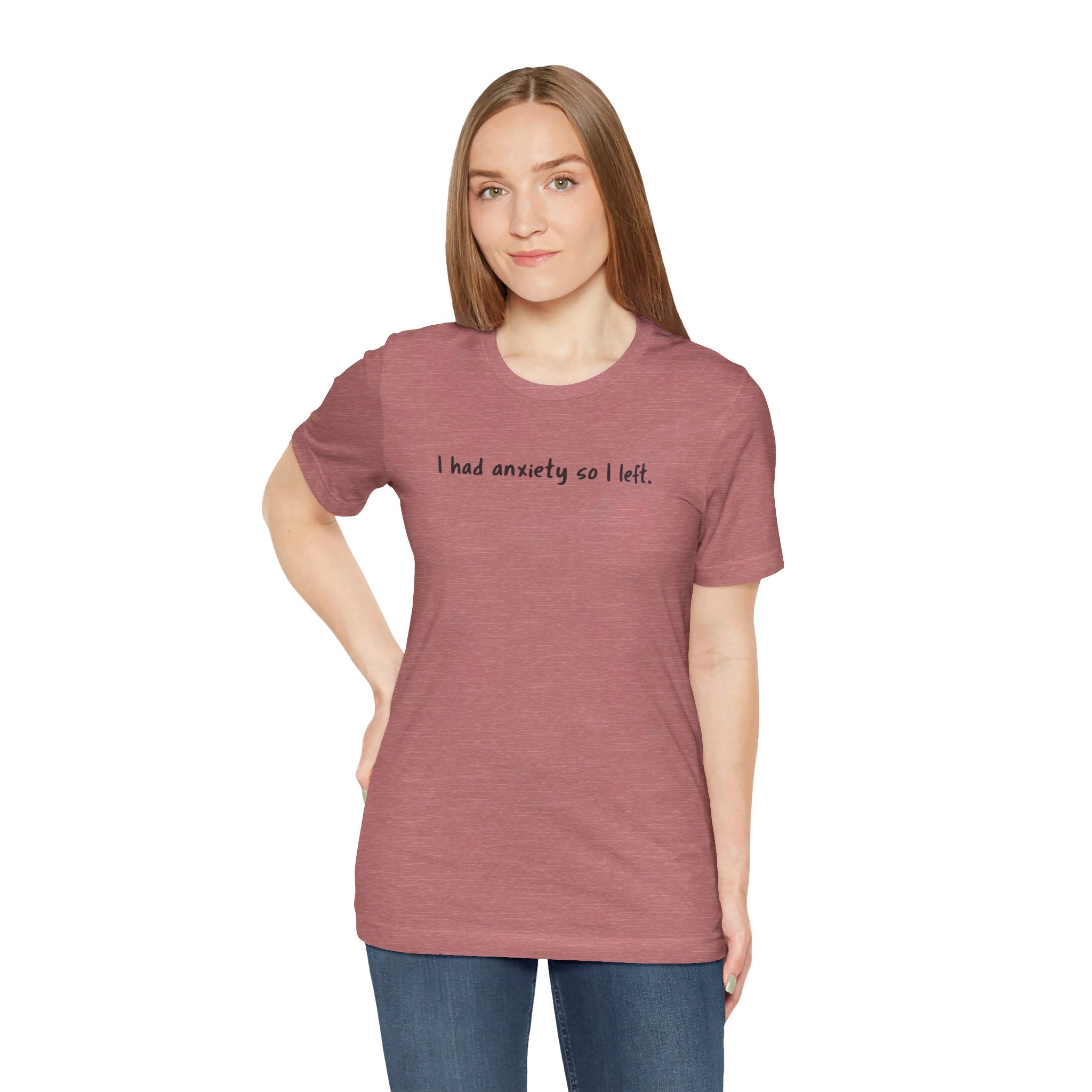 'I Had Anxiety So I Left' Mental Health Statement T-Shirt - Deez Teez