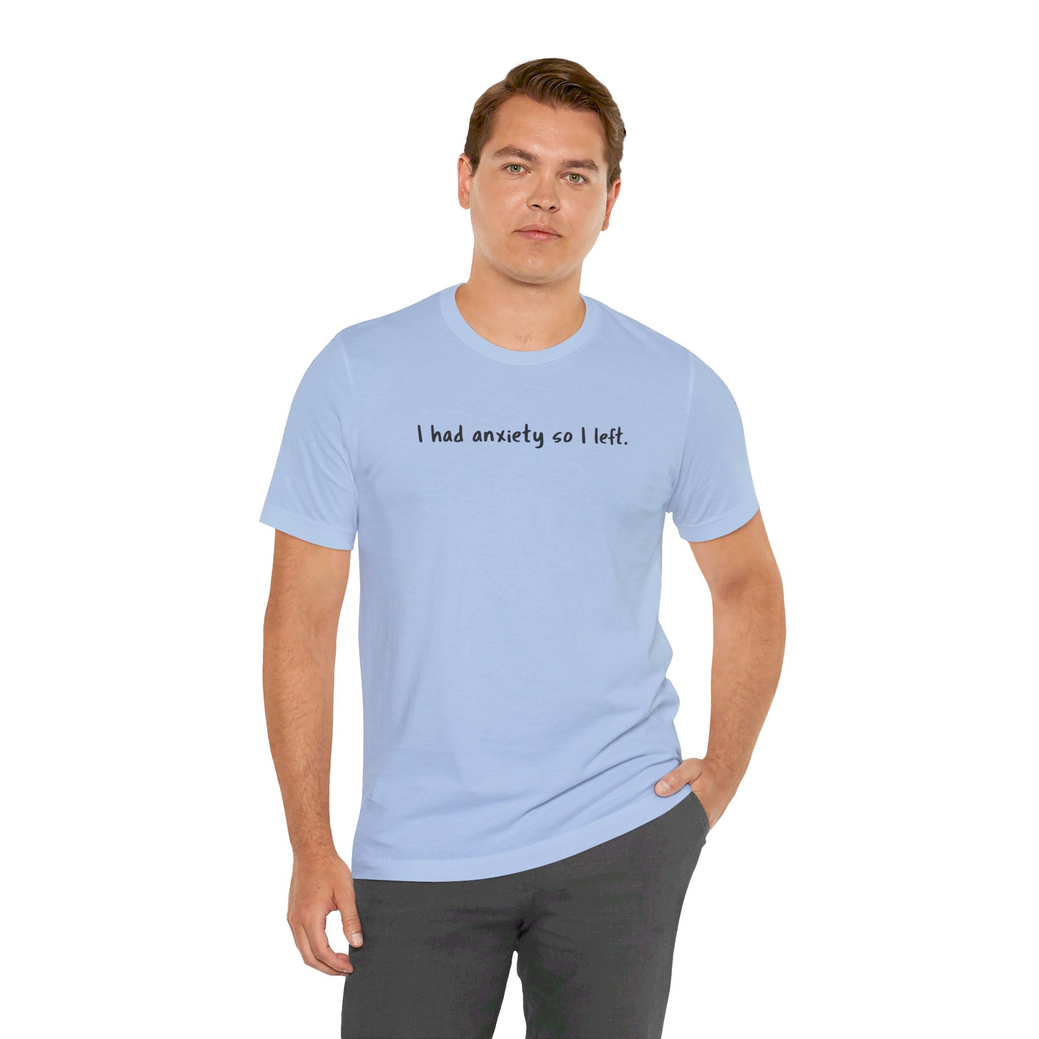 'I Had Anxiety So I Left' Mental Health Statement T-Shirt - Deez Teez