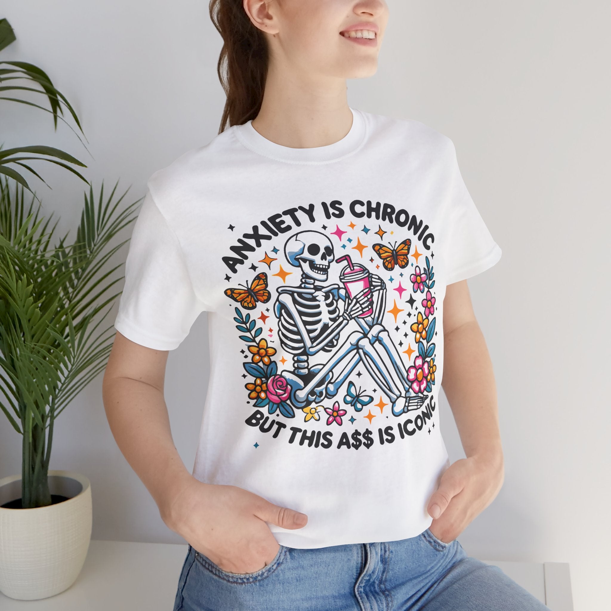 'Anxiety Is Chronic But This Ass is Iconic' Graphic T-Shirt - Deez Teez
