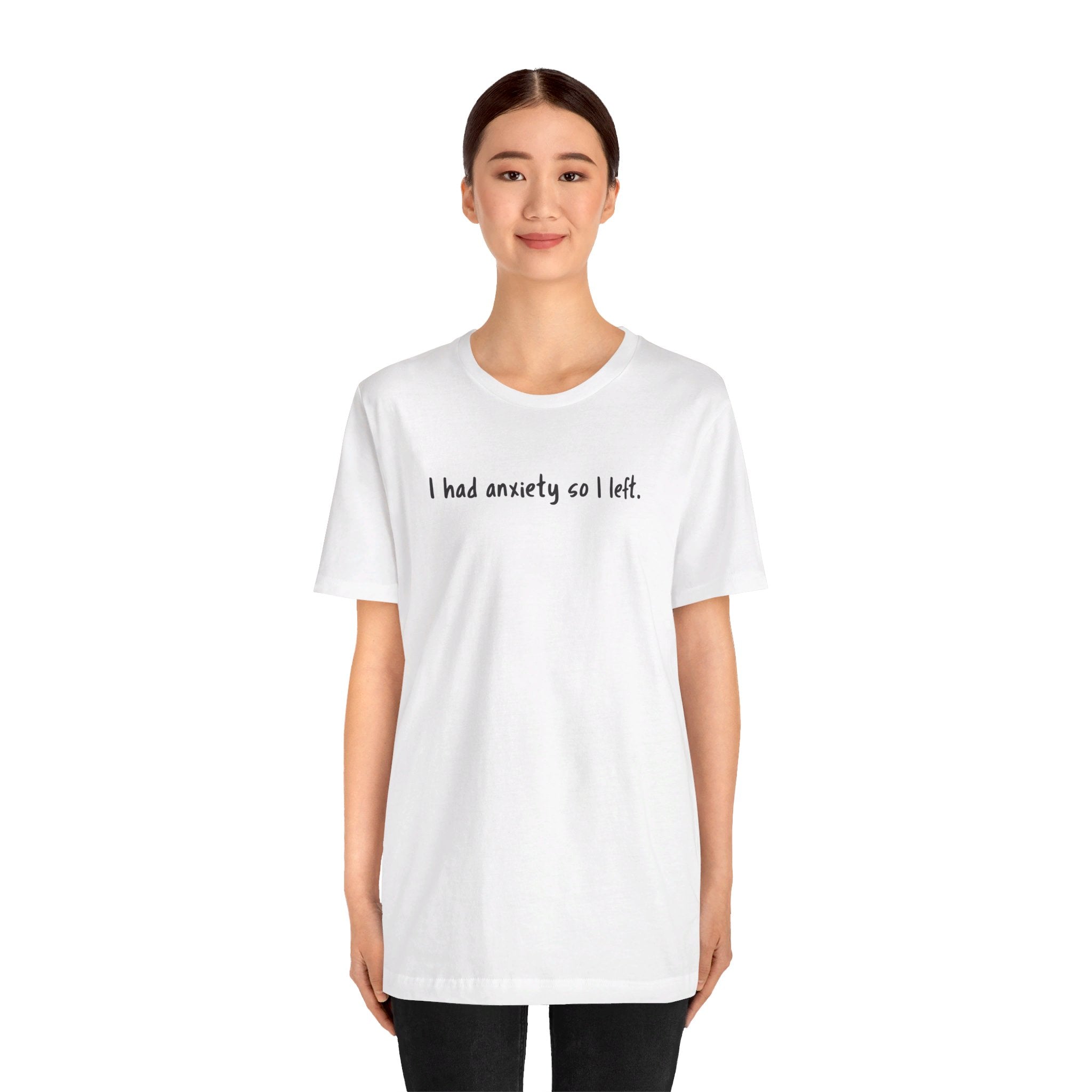 'I Had Anxiety So I Left' Mental Health Statement T-Shirt - Deez Teez