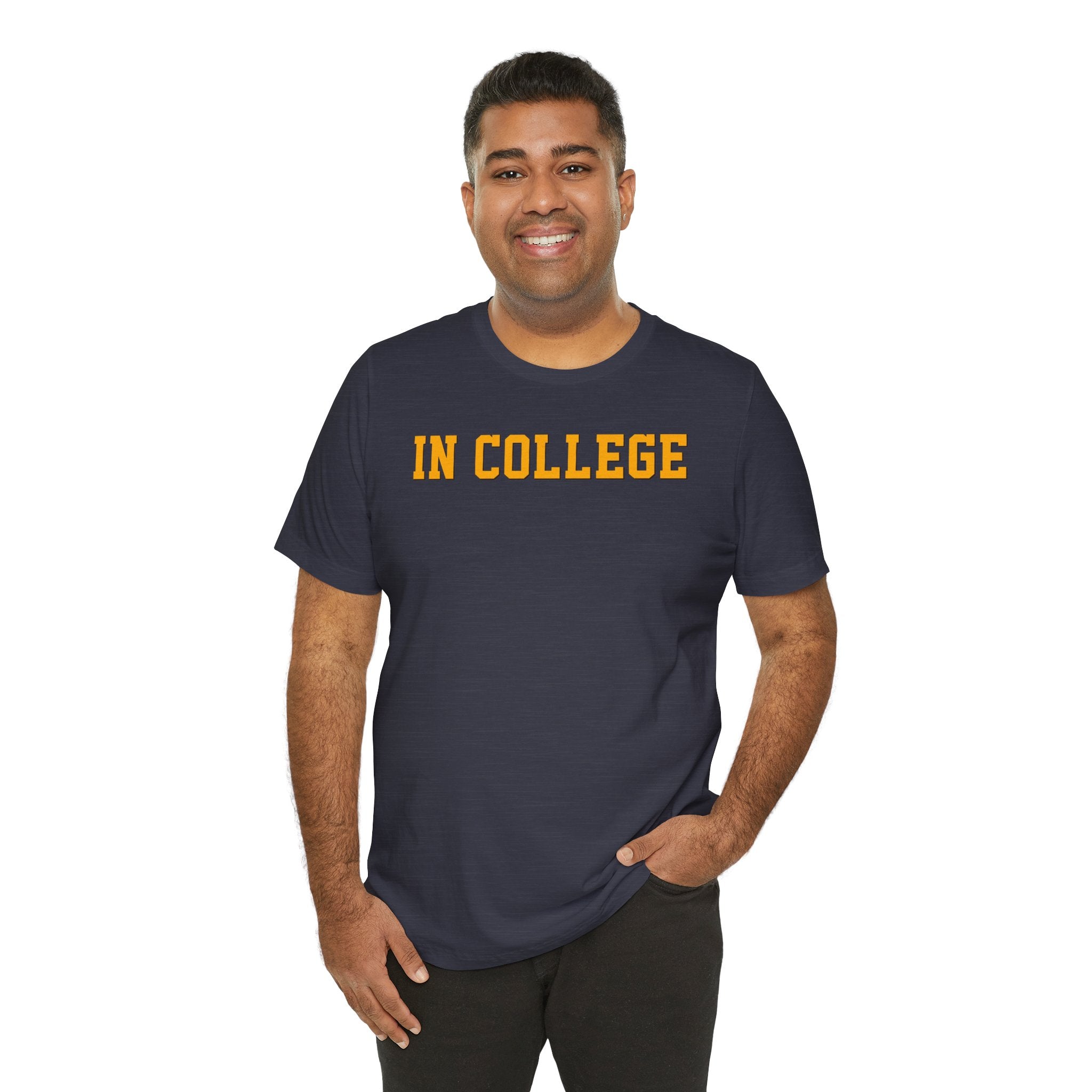 "In College" T-Shirt | Funny Student Life Tee - Deez Teez